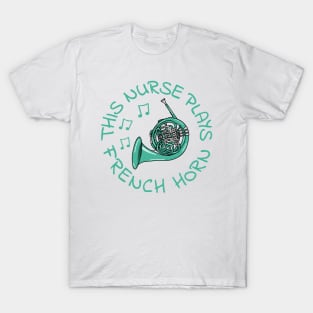 This Nurse Plays French Horn, Hornist Brass Musician T-Shirt